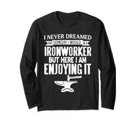 Cadeau Amusant « Never Dreamed That I Would Be A Ironworker » Manche Longue