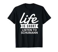 Cadeau amusant Pianist Life Is Short Listen To Schumann T-Shirt