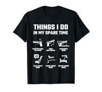Cadeau Amusant pour Amateur d'armes à feu Things I Do in My Spare Time T-Shirt