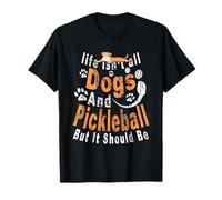 Cadeau Amusant pour Amoureux des Chiens de Pickleball Life Isn't All Dogs T-Shirt