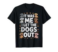 Cadeau Amusant pour Amoureux des Chiens « It Was Me I Let The Dogs Out » T-Shirt