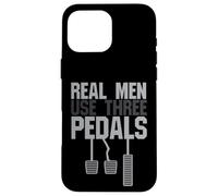 Cadeau Amusant pour Gars de Voiture - Les Vrais Hommes utilisent Trois pédales Coque pour iPhone 16 Pro Max