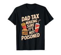 Cadeau amusant pour homme avec inscription « Dad Tax Making Sure It's Not Poisoned For Men » T-Shirt