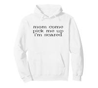 Cadeau Amusant pour la fête des mères avec Inscription « Mom Come Pick Me Up I'm Scared » Sweat à Capuche