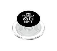 Cadeau Amusant pour Mari « I'm Friendly But My Wife is Don't » PopSockets PopGrip pour MagSafe
