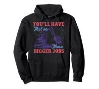 Cadeau Amusant « You'll Have That on Them Big Jobs » Sweat à Capuche