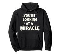 Cadeau amusant « You're Looking At A Miracle Believers » Sweat à Capuche