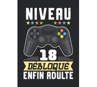 Cadeau Anniversaire 18 ans Garçon Humour Fille Gamer: Niveau 18 Debloqué Carnet De Notes 120 Pages Format A4 Cahier De Brouillon (21 x 29.7 cm) (8.27" x 11.69" Pouces)