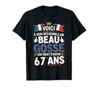 Cadeau Anniversaire 67 Ans Humour Beau Gosse 67 Ans Homme T-Shirt
