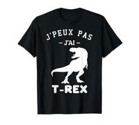 Cadeau Anniversaire Adulte Dinosaure J'Peux Pas J'ai T-Rex T-Shirt