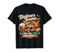 Cadeau Anniversaire Homme Original Toujours Jeune dans Tête T-Shirt
