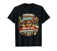 Cadeau Anniversaire Homme Original Toujours Jeune dans Tête T-Shirt