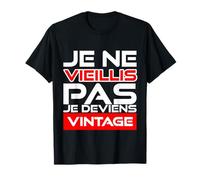 Cadeau Anniversaire Humour Original Je Vieillis Pas Vintage T-Shirt