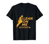 Cadeau apprécié des Enseignants Lean on Me T-Shirt