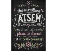 Cadeau ATSEM : Une merveilleuse ATSEM - Carnet de notes lignées, idée cadeau de remerciement pour fin d’année scolaire: Journal d’écriture pour ... petite enfance, à offrir lors d’un départ
