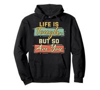 Cadeau avec citation de motivation « Life Is Tough But So Are You » Sweat à Capuche