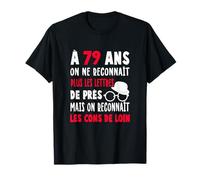 Cadeau Bon Anniversaire Humour 79 Ans Homme Texte Décalé T-Shirt