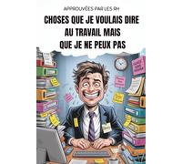 Cadeau collegue de travail humoristique: Approuvées par les RH : Choses que je voulais dire au travail mais que je ne peux pas | Cadeau drole pour adulte, homme et femme.