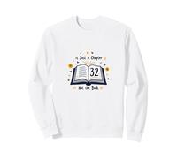 Cadeau d'anniversaire : 32 is Just a Chapter, Not The Book Sweatshirt, Unisexe pour Adultes, Blanc, M