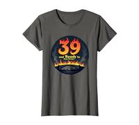 Cadeau d'anniversaire : 39 Ans et prêt à brûler Les ponts avec Citation Amusante T-Shirt, Femme, Asphalte, XL