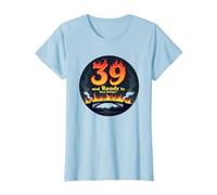 Cadeau d'anniversaire : 39 Ans et prêt à brûler Les ponts avec Citation Amusante T-Shirt, Femme, Bleu Céleste, M
