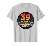 Cadeau d'anniversaire : 39 Ans et prêt à brûler Les ponts avec Citation Amusante T-Shirt, Homme, Argent, L