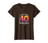 Cadeau d'anniversaire 40 Ans : Years of Being Incredible Celebration T-Shirt, Femme, Marron, S