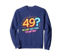 Cadeau d'anniversaire : 49 ? I'm Just Getting Started - Neon Vibes Sweatshirt, Unisexe pour Adultes, Bleu Marine, XXL