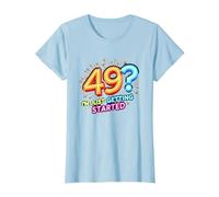 Cadeau d'anniversaire : 49 ? I'm Just Getting Started - Neon Vibes T-Shirt, Femme, Bleu Céleste, S