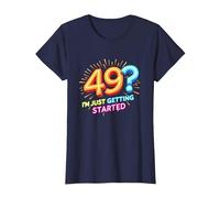 Cadeau d'anniversaire : 49 ? I'm Just Getting Started - Neon Vibes T-Shirt, Femme, Bleu Marine, L