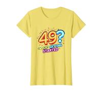 Cadeau d'anniversaire : 49 ? I'm Just Getting Started - Neon Vibes T-Shirt, Femme, Citron, S