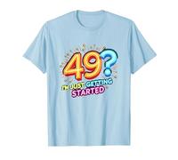 Cadeau d'anniversaire : 49 ? I'm Just Getting Started - Neon Vibes T-Shirt, Homme, Bleu Céleste, 3XL