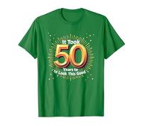Cadeau d'anniversaire 50 Ans : It Took 50 Years to Look This Good T-Shirt, Homme, Vert Kelly, S