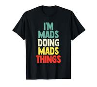 Cadeau d'anniversaire Amusant avec Inscription « I'm Mads Doing Mads Things » T-Shirt
