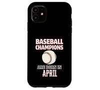 Cadeau d'anniversaire « Baseball Champions are Born in April » Coque pour iPhone 11
