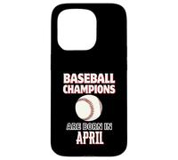 Cadeau d'anniversaire « Baseball Champions are Born in April » Coque pour iPhone 15 Pro