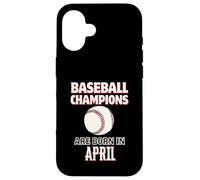 Cadeau d'anniversaire « Baseball Champions are Born in April » Coque pour iPhone 16
