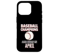Cadeau d'anniversaire « Baseball Champions are Born in April » Coque pour iPhone 16 Pro