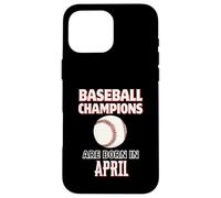 Cadeau d'anniversaire « Baseball Champions are Born in April » Coque pour iPhone 16 Pro Max