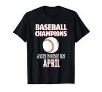 Cadeau d'anniversaire « Baseball Champions are Born in April » T-Shirt