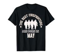 Cadeau d'anniversaire « Best Firefighters are Born in May » T-Shirt