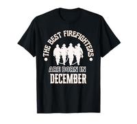 Cadeau d'anniversaire « Best Firefighters Born in December » T-Shirt