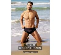 Cadeau d'Anniversaire: Histoires Érotiques Gay de Sexe Explicite