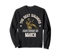 Cadeau d'anniversaire Militaire Best Soldiers are Born in March Sweatshirt