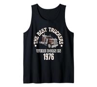 Cadeau d'anniversaire The Best Trucker Drivers Were Born in 1976 Débardeur
