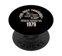 Cadeau d'anniversaire The Best Trucker Drivers Were Born in 1979 PopSockets PopGrip Adhésif