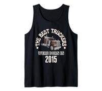 Cadeau d'anniversaire The Best Trucker Drivers Were Born in 2015 Débardeur