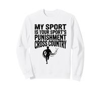 Cadeau de Cross-Country My Sport is Your Sports Punishment Runner Sweatshirt