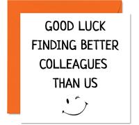 Cadeau de départ pour collègues, femmes, hommes - Trouver de meilleurs collègues que nous - Sorry Your Leaving Good Luck In Your New Job Carte de vœux 145 mm x 145 mm
