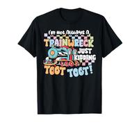 Cadeau de la Locomotive - Train Wreck Toot Im Not Always T-Shirt